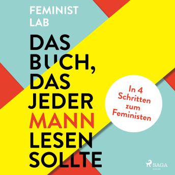 [German] - Das Buch, das jeder Mann lesen sollte: In 4 Schritten zum Feministen