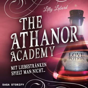[German] - The Athanor Academy - Mit Liebestränken spielt man nicht ... (Band 1)