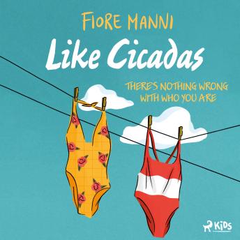 Like Cicadas: There's nothing wrong with who you are