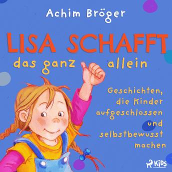 [German] - Lisa schafft das ganz allein - Geschichten, die Kinder aufgeschlossen und selbstbewusst machen