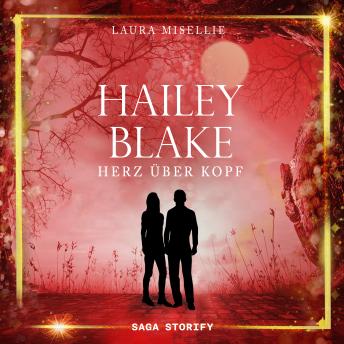 [German] - Hailey Blake: Herz über Kopf (Band 3)