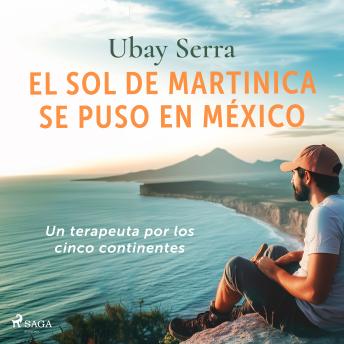[Spanish] - El sol de Martinica se puso en México: Un terapeuta por los cinco continentes
