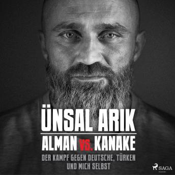 [German] - Alman vs. Kanake: Der Kampf gegen Deutsche, Türken und mich selbst - Die wahre Geschichte eines Boxers