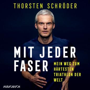 [German] - Mit jeder Faser - Mein Weg zum härtesten Triathlon der Welt