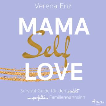 [German] - Mama-Selflove: Survival-Guide für den perfekt unperfekten Familienwahnsinn