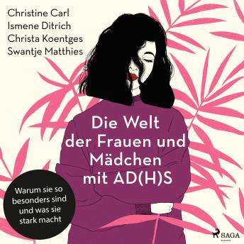 [German] - Die Welt der Frauen und Mädchen mit AD(H)S: Warum sie so besonders sind und was sie stark macht