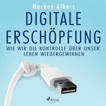 [German] - Digitale Erschöpfung – Wie wir die Kontrolle über unser Leben wiedergewinnen