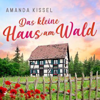 [German] - Das kleine Haus am Wald: Roman | Ein Familiengeheimnisroman mit Feelgood-Faktor