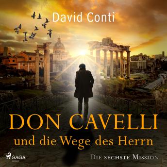 [German] - Don Cavelli und die Wege des Herrn: Die sechste Mission: Ein Vatikan-Krimi