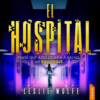 [Spanish] - El hospital: Un thriller adictivo de suspense de la autora bestseller Leslie Wolfe