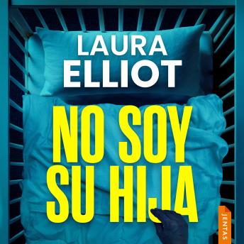 [Spanish] - No soy su hija: Un thriller absorbente y cautivador que no querrás soltar.