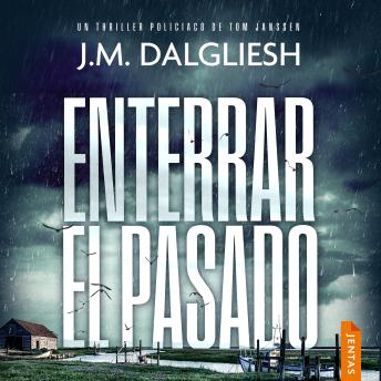[Spanish] - Enterrar el pasado: La segunda emocionante entrega de la serie policiaca de suspense e intriga escrita por el autor bestseller J. M. Dalgliesh (serie Inspector Tom Janssen, 2)