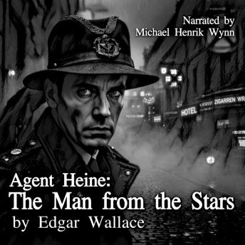 Agent Heine: The Man from the Stars, by Edgar Wallace: a satire of WWI espionage