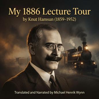 My 1886 Lecture Tour, by Knut Hamsun (1859–1952): A Humorous Short Story