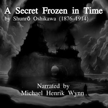 'A Secret Frozen in Time' by Shunrō Oshikawa: adapted for radio by Michael Henrik Wynn - Michael Henrik Wynn