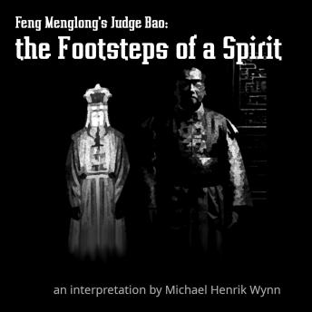 Feng Menglong's Judge Bao: the Footsteps of a Spirit: a supernatural mystery in ancient China