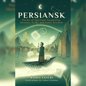 Persiansk: Poems of Spiritual Awakening, Identity, Exile, and Inner Wisdom