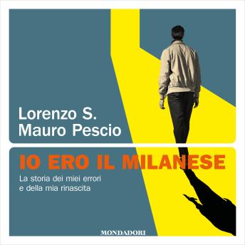 [Italian] - Io ero il milanese: La storia dei miei errori e della mia rinascita