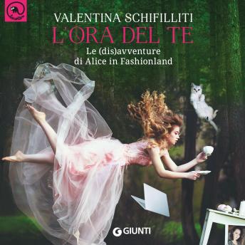 [Italian] - L'ora del tè. Le (dis)avventure di Alice in Fashionland
