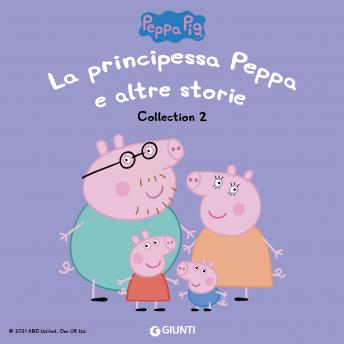 [Italian] - Peppa Pig Collection n.2: La principessa Peppa e altre storie