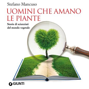 [Italian] - Uomini che amano le piante. Storie di scienziati del mondo vegetale