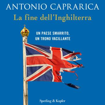 [Italian] - La fine dell'Inghilterra: Un Paese smarrito, un trono vacillante