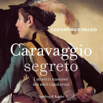 [Italian] - Caravaggio segreto: I misteri nascosti nei suoi capolavori