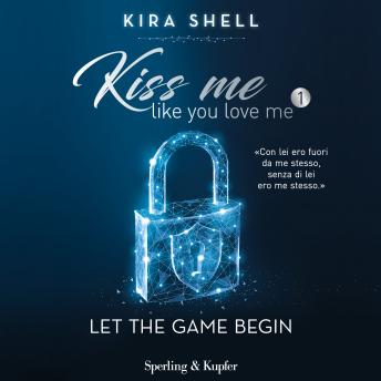 [Italian] - Kiss me like you love me 1: Let the game begin: Versione italiana