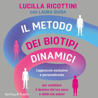 [Italian] - Il metodo dei biotipi dinamici: L'approccio esclusivo e personalizzato per cambiare il destino del tuo peso e della tua salute