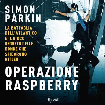 [Italian] - Operazione Raspberry: La battaglia dell'Atlantico e il gioco segreto delle donne che sconfissero Hitler
