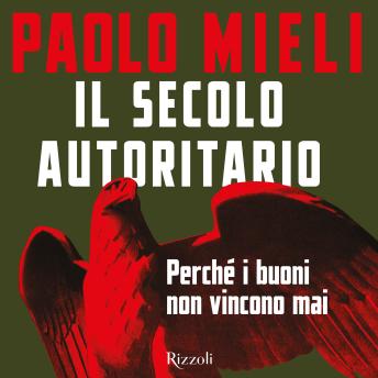 [Italian] - Il secolo autoritario: Perché i buoni non vincono mai