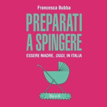 [Italian] - Preparati a spingere: Essere madre, oggi, in Italia
