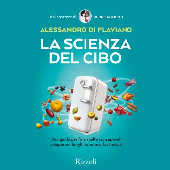 [Italian] - La scienza del cibo: Una guida per fare scelte consapevoli e superare luoghi comuni e fake news