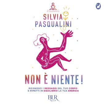 [Italian] - Non è niente!: Riconosci i messaggi del tuo corpo e rimetti in equilibrio la tua energia