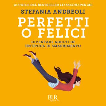 [Italian] - Perfetti o felici: Diventare adulti in un'epoca di smarrimento