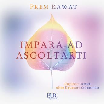 [Italian] - Impara ad ascoltarti: Capire se stessi oltre il rumore del mondo