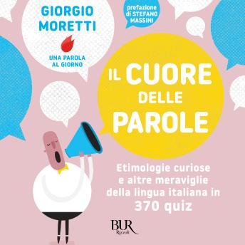 [Italian] - Il cuore delle parole: Etimologie curiose e altre meraviglie della lingua italiana in 370 quiz