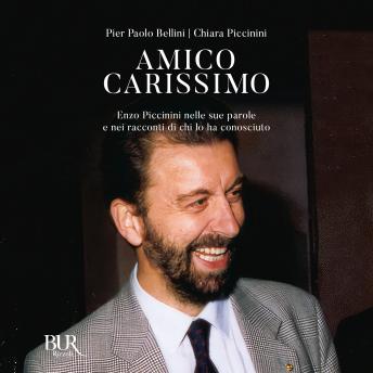 [Italian] - Amico carissimo: Enzo Piccinini nelle sue parole e nei racconti di chi lo ha conosciuto