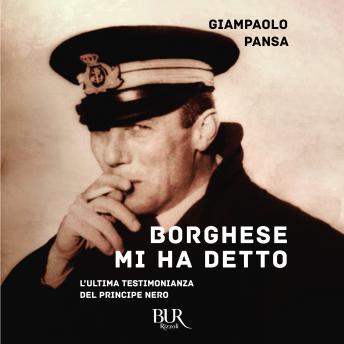 [Italian] - Borghese mi ha detto: L'ultima testimonianza del Principe nero