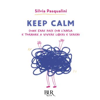 [Italian] - Keep calm: Come far pace con l'ansia e tornare a vivere liberi e sereni