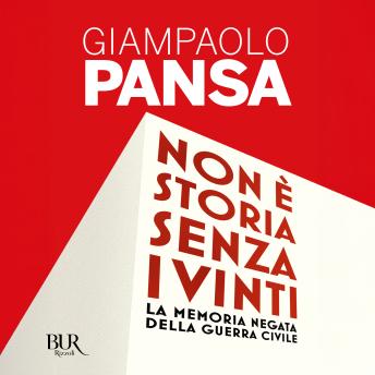 [Italian] - Non è storia senza i vinti: La memoria negata della guerra civile