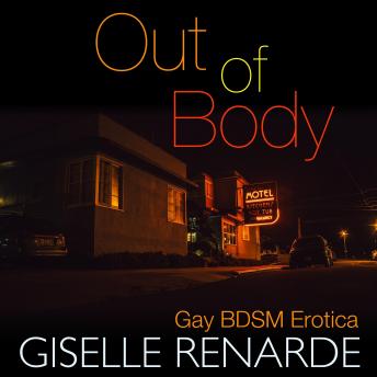 Out of Body: Gay BDSM Erotica