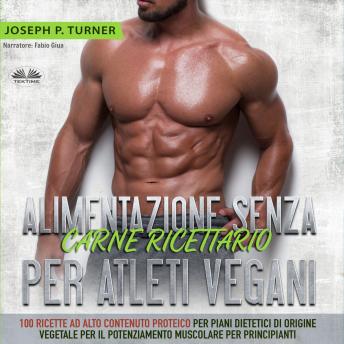 Download Alimentazione Senza Carne Ricettario Per Atleti Vegani by Joseph P. Turner