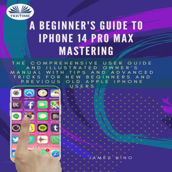 A Beginner's Guide To IPhone 14 Pro Max Mastering
