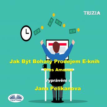 [Czech] - Jak Být Bohatý Prodejem E-Knih Přes Amazon