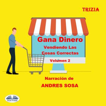 [Spanish] - Gana Dinero Vendiendo Las Cosas Correctas Volumen 2