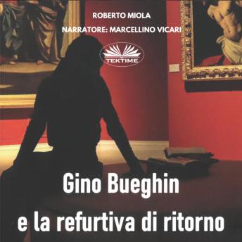 [Italian] - Gino Bueghin E La Refurtiva Di Ritorno