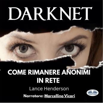 [Italian] - Darknet: Come Rimanere Anonimi In Rete