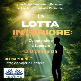 [Italian] - La Lotta Interiore: Comprendere E Superare La Dipendenza