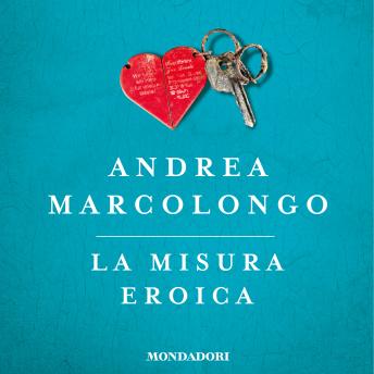 [Italian] - La misura eroica: Il mito degli Argonauti e il coraggio che spinge gli uomini ad amare